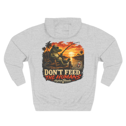 Don’t Feed the Humans Hoodie | Back Road Collection